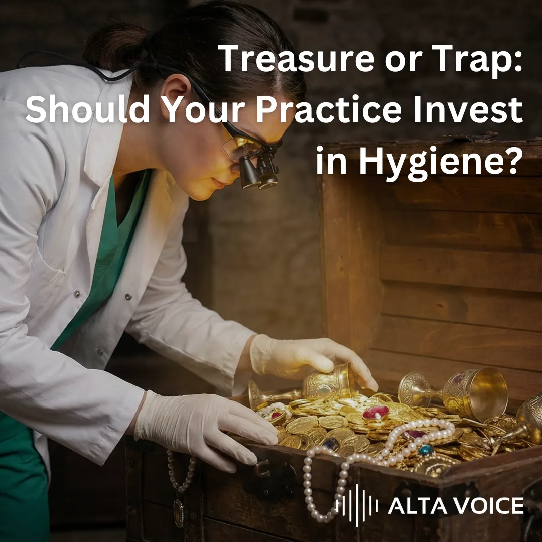Treasure or Trap: Should Your Practice Invest in Hygiene?